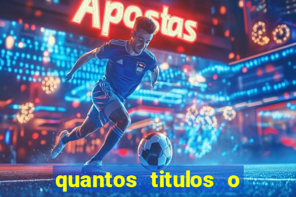 quantos titulos o flamengo tem